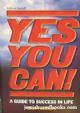 80460 Yes You Can! A Guide To Success In Life!